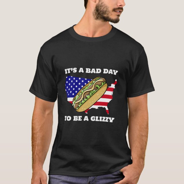 Itâ€™S A Bad Day To Be A Glizzy T-Shirt (Vorderseite)