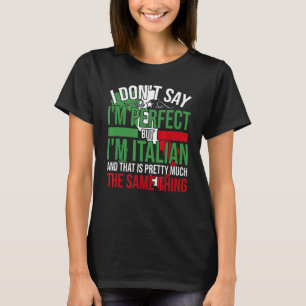 Italien Ich bin Italienerin. Es ist wie Bein Perfe T-Shirt