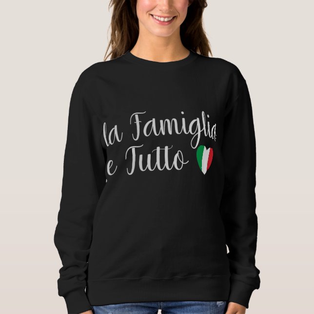 Italien La Famiglia e Tutto Familie ist alles Sweatshirt (Vorderseite)