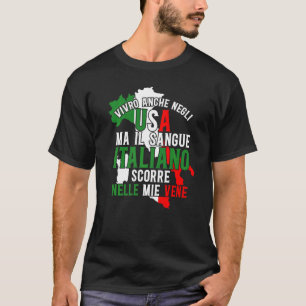 Italien Ma Il Sangue Italiano Scorre Nelle M T-Shirt