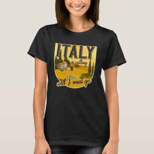 Italien ruft an, und ich muss in die Toskana Rom I T-Shirt