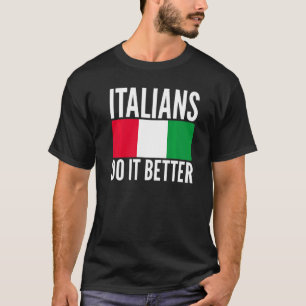 Italiener Machen Es Besser Italien-Flagge Zitiert T-Shirt