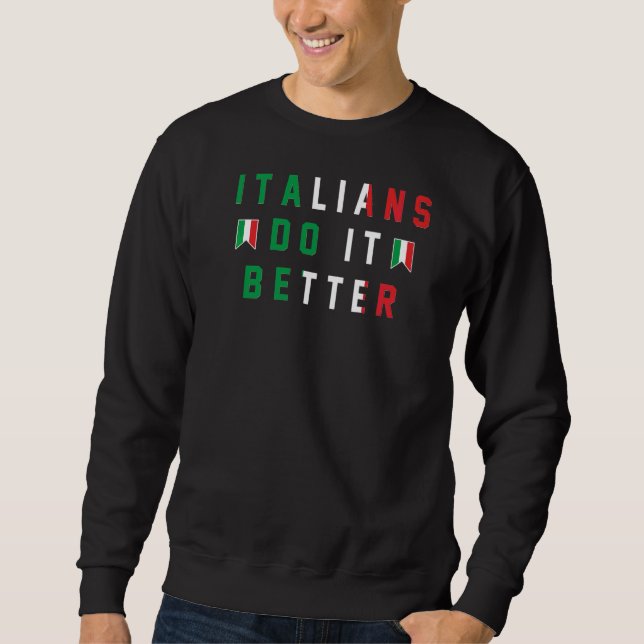 Italiener tun es besser, das italienische Zeichen  Sweatshirt (Vorderseite)
