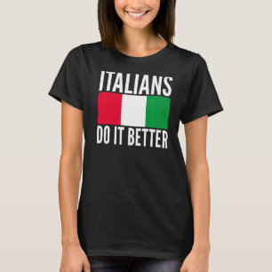 Italiener tun es besser Italien Flagge zitiert The T-Shirt