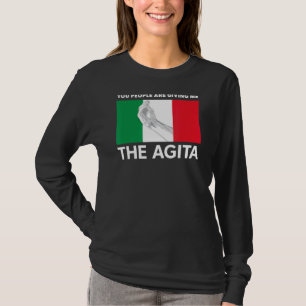 Italienisch Agita Sie Leute geben mir die Agita T-Shirt