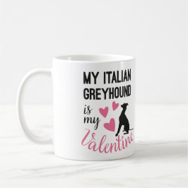Italienisch Greyhound ist mein Valentine Dog Name Kaffeetasse