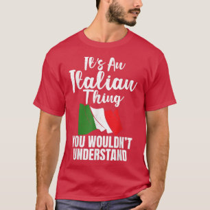 Italienische Fahne Es ist ein italienisches Ding,  T-Shirt