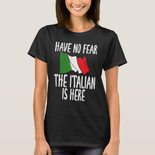 Italienische Flagge Keine Angst, Italienisch ist h T-Shirt