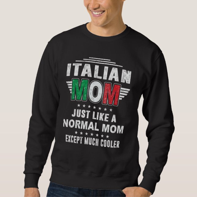 Italienische Mutter, genau wie eine normale Mutter Sweatshirt (Vorderseite)