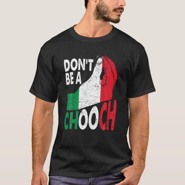 Italienischer Slang Sei kein Chooch Funny Italiano T-Shirt (Vorderseite)