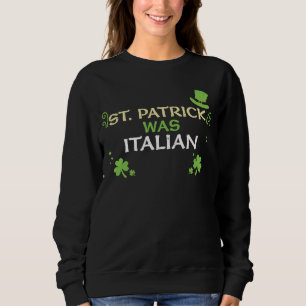 Italienischer St Patrick war der italienische St P Sweatshirt