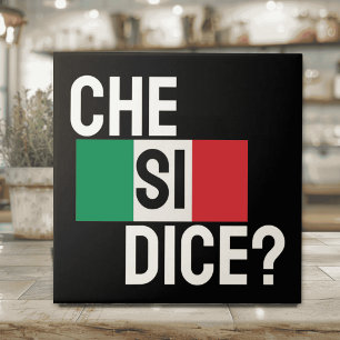 Italienisches Sprichwort "Che Si Dice? " "Was ist  Fliese