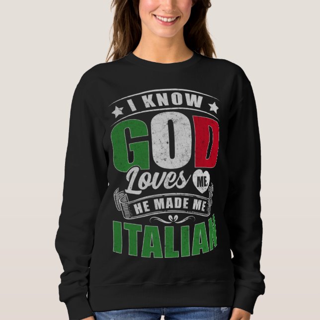 Italy Flag God Loves Me  Italians Sweatshirt (Vorderseite)