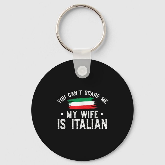 Italy Lover You Can't E Me My Wife Is Italian  Schlüsselanhänger (Vorderseite)