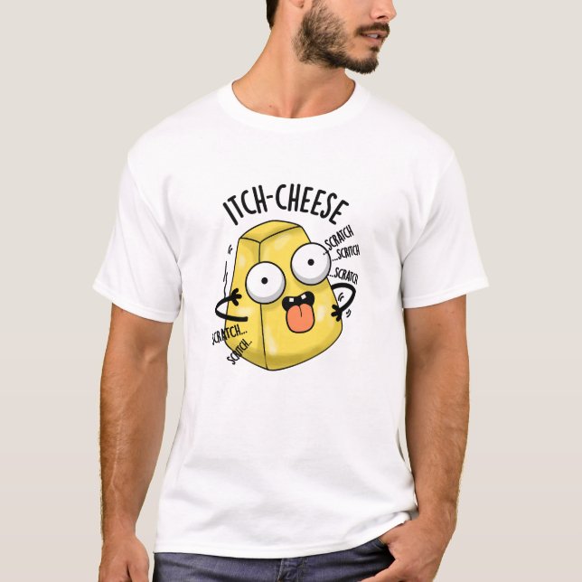 Itch-Käse Funny Cheese Pun T-Shirt (Vorderseite)