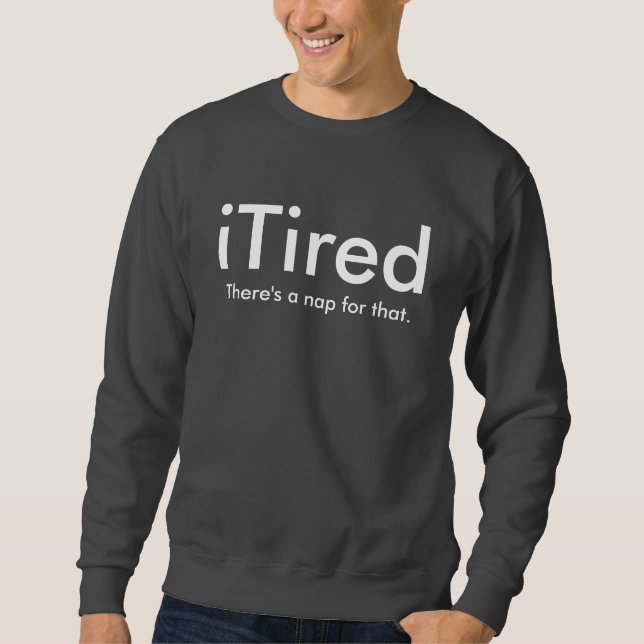 iTired Sweatshirt (Vorderseite)