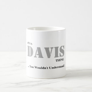 ITIS EINE DAVIS-SACHE! Sie würden nicht verstehen Kaffeetasse
