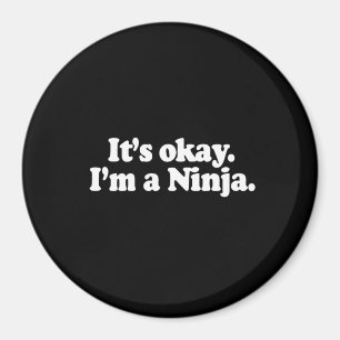 ITIS O.K., bin ich A NINJA. T - Shirt Magnet