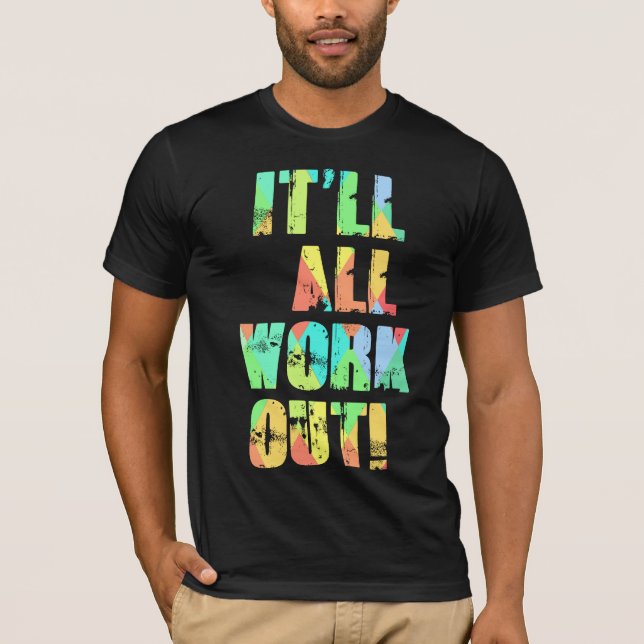 It'll All Work Out T-Shirt (Vorderseite)