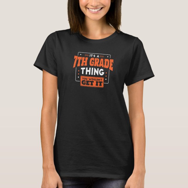It's a 7th Grade Thing You Wouldn't Get It Back to T-Shirt (Vorderseite)