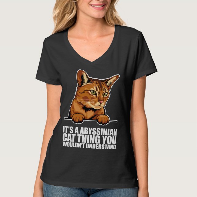 Its a abyssinian cat thing you wouldnt understand T-Shirt (Vorderseite)