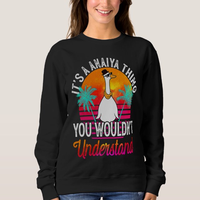 It's A Anaiya Thing You Wouldn't Understand  Anaiy Sweatshirt (Vorderseite)