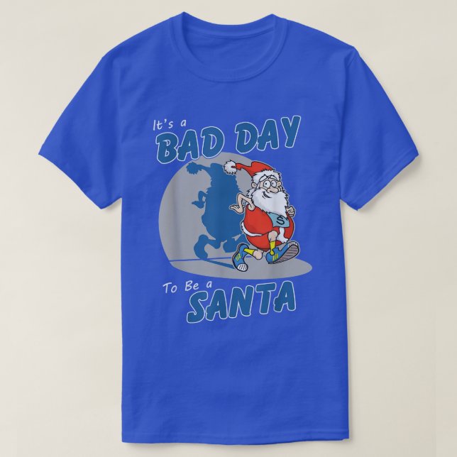 Its A Bad Day to Be A Santa Funny Make Santa Claus T-Shirt (Design vorne)