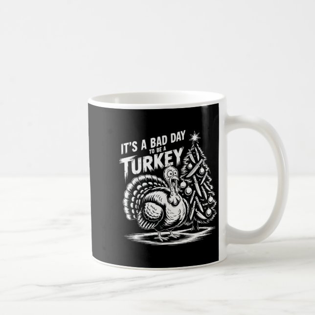 It's A Bad Day To Be A Turkey Funny Christmas Turk Kaffeetasse (Rechts)