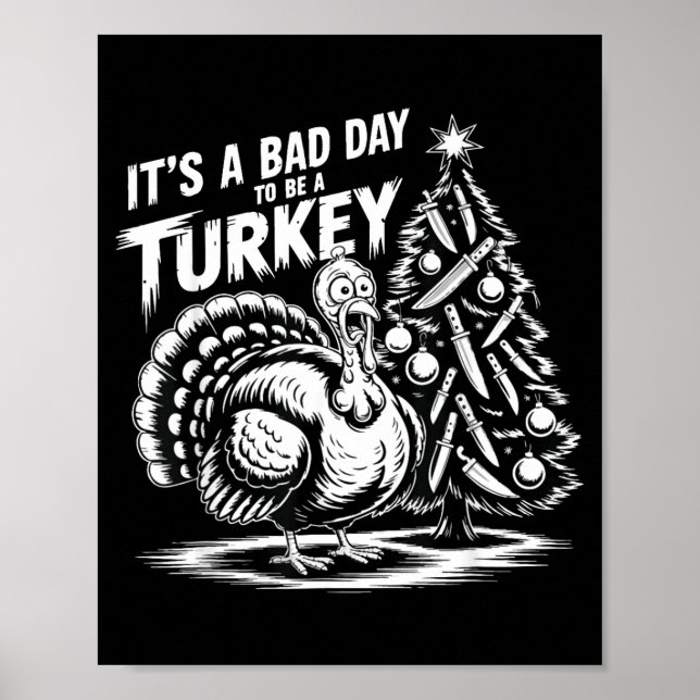 It's A Bad Day To Be A Turkey Funny Christmas Turk Poster (Vorne)
