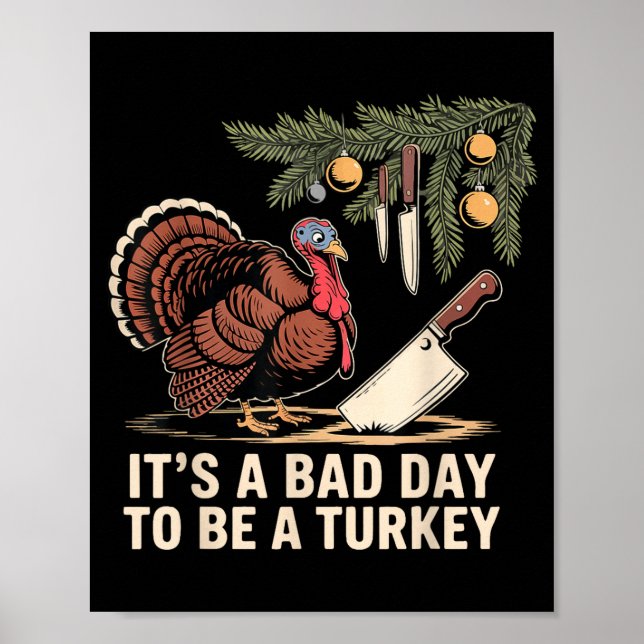 It's A Bad Day To Be A Turkey Funny Turkey Christm Poster (Vorne)