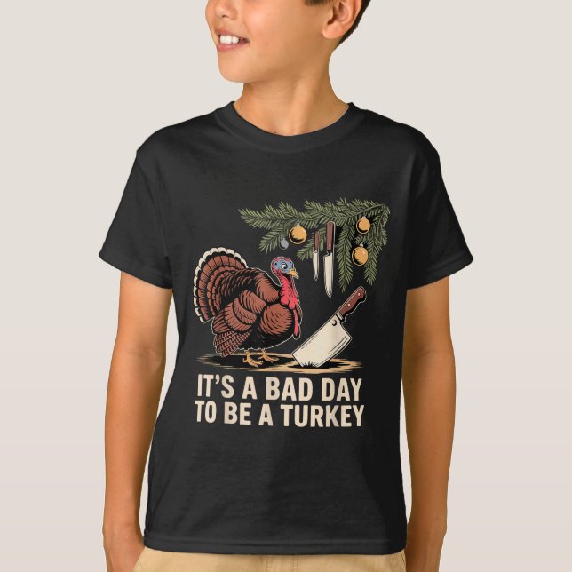 It's A Bad Day To Be A Turkey Funny Turkey Christm T-Shirt (Vorderseite)