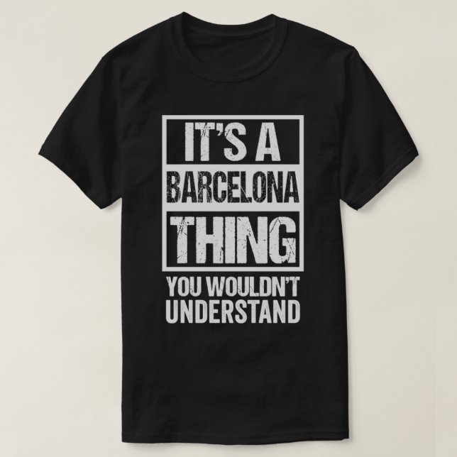 It's A Barcelona Thing You Wouldn't Understand Spa T-Shirt (Design vorne)