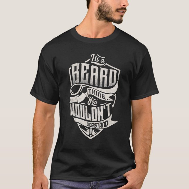 It's A Beard Thing You Wouldn't Understand Classic T-Shirt (Vorderseite)