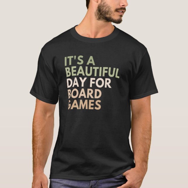 It's A Beautiful Day For Board Games_1 T-Shirt (Vorderseite)