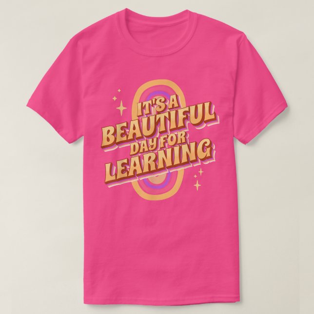 It's a Beautiful Day for Learning Design for Teach T-Shirt (Design vorne)