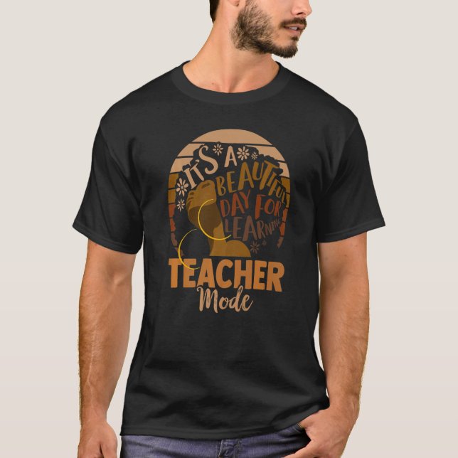 Its A Beautiful Day For Learning Teacher Mode   T-Shirt (Vorderseite)
