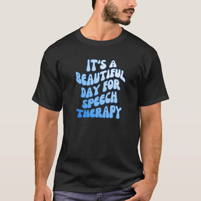 It's a Beautiful Day for Speech Therapy SLP Pathol T-Shirt (Vorderseite)