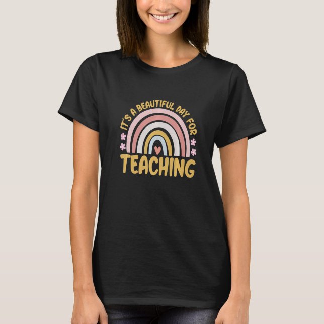 Its A Beautiful Day For Teaching Rainbow Teacher K T-Shirt (Vorderseite)