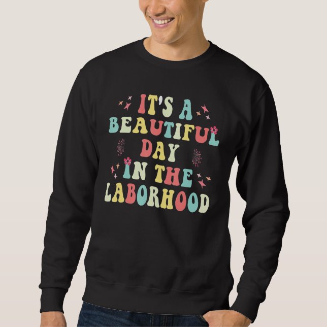 It's A Beautiful Day In The Laborhood Cute Nurse D Sweatshirt (Vorderseite)