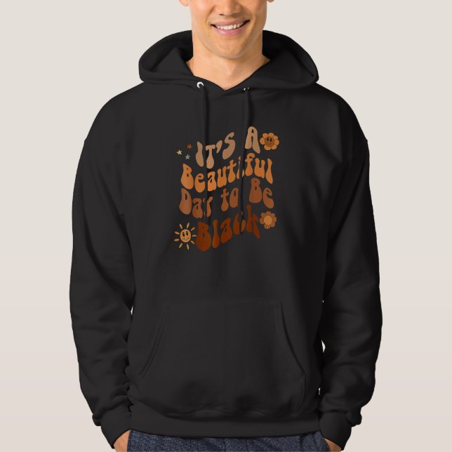 Its A Beautiful Day To Be Black Groovy Black Histo Hoodie (Vorderseite)