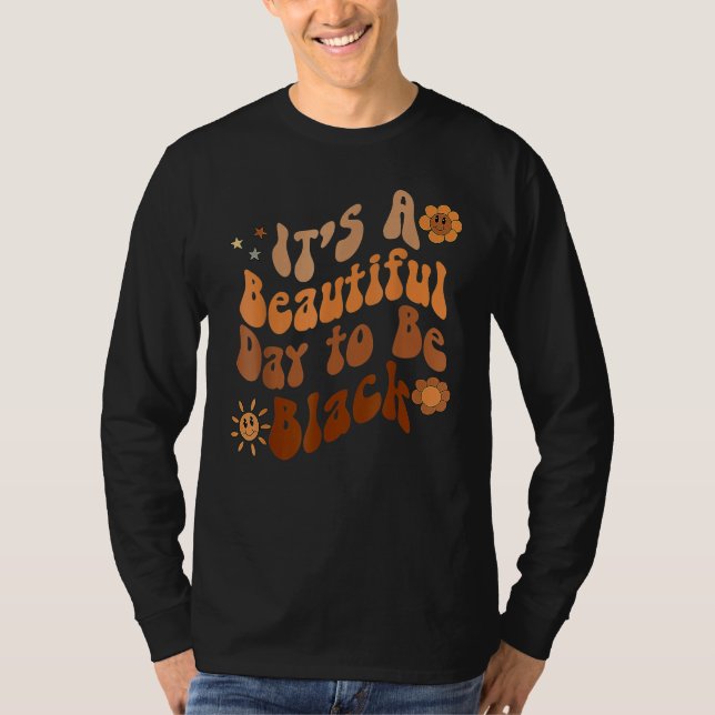 Its A Beautiful Day To Be Black Groovy Black Histo T-Shirt (Vorderseite)