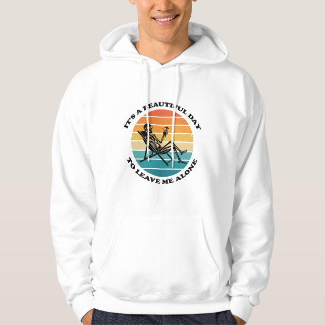 It's A Beautiful Day To Leave Me Alone Retro  Hoodie (Vorderseite)