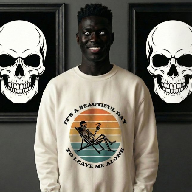 It's A Beautiful Day To Leave Me Alone Retro  Sweatshirt (Our best-selling "Leave Me Alone" Retro Skeleton design, featured on a premium cream sweatshirt. )