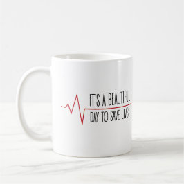 It's a beautiful day to save lives kaffeetasse