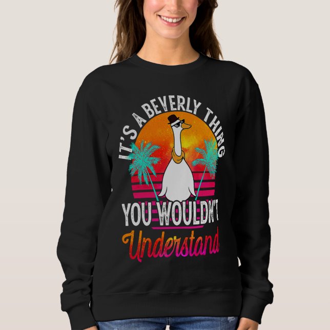 It's A Beverly Thing You Wouldn't Understand  Beve Sweatshirt (Vorderseite)