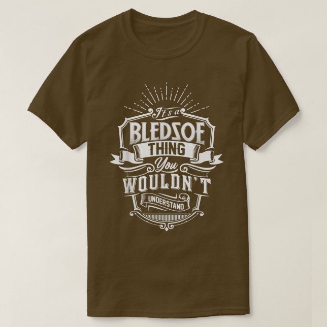 It's A BLEDSOE Thing You Wouldn't Understand Name  T-Shirt (Design vorne)