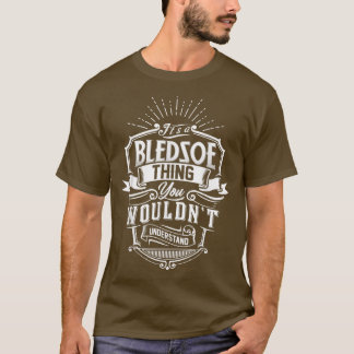 It's A BLEDSOE Thing You Wouldn't Understand Name T-Shirt