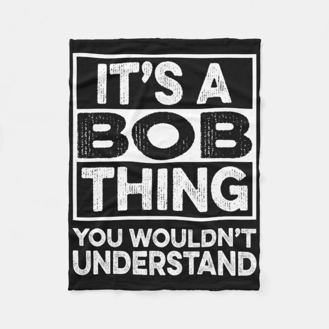 It's A Bob Thing You Wouldn't Understand Funny Bob Fleecedecke (Vorderseite)