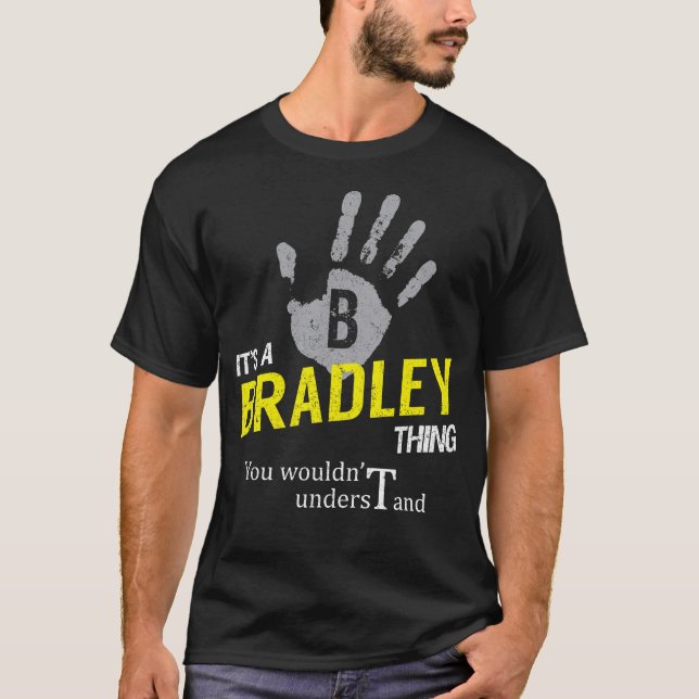 It's a BRADLEY Thing You Wouldn't Understand T-Shirt (Vorderseite)