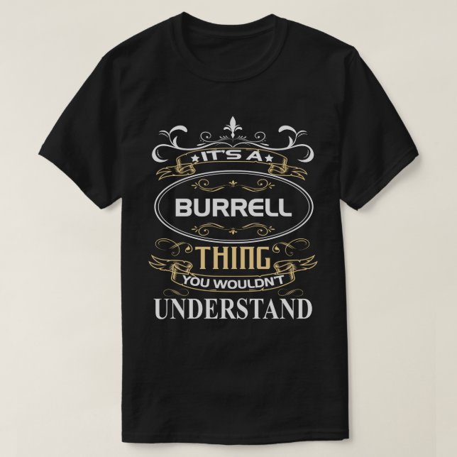 It's A Burrell Thing You Wouldn't Understand T-Shirt (Design vorne)